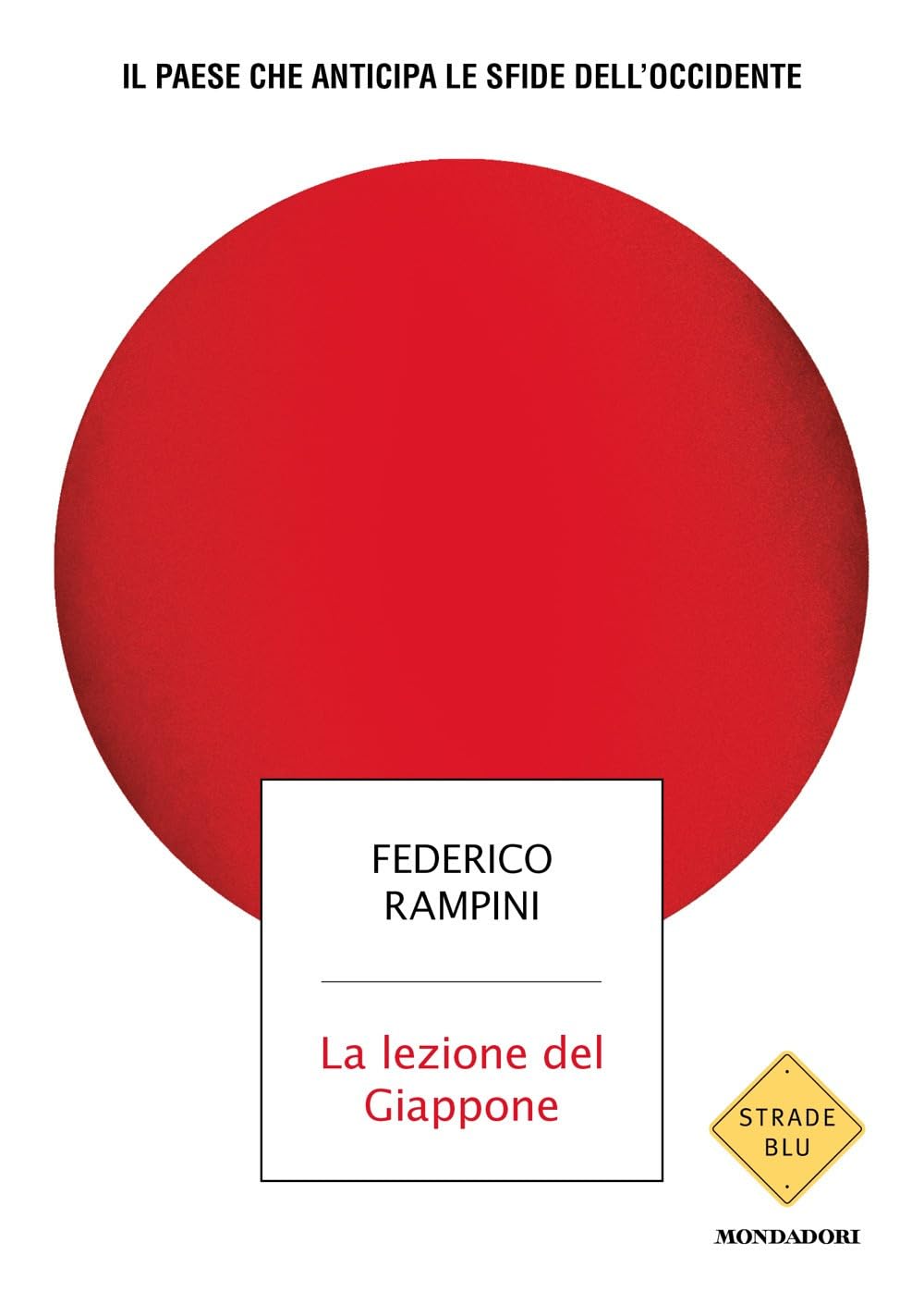 Federico Rampini, La lezione del Giappone. Il Paese che anticipa le sfide dell'Occidente