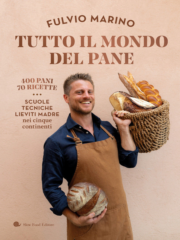 Fulvio Marino, Tutto il mondo del pane. 400 pani. 70 ricette. Scuole, tecniche, lieviti madre nei cinque continenti